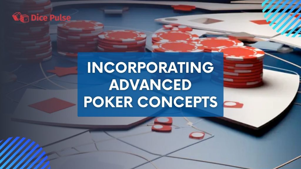Incorporating Advanced Poker Concepts